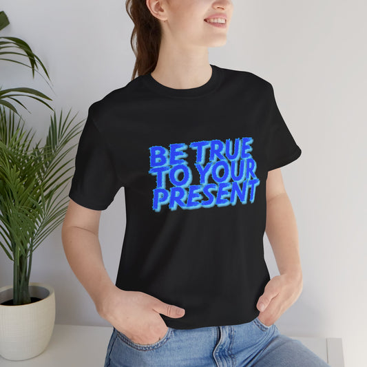 Be True to Your Present Quantum Leap Unisex Jersey Short Sleeve Tee
