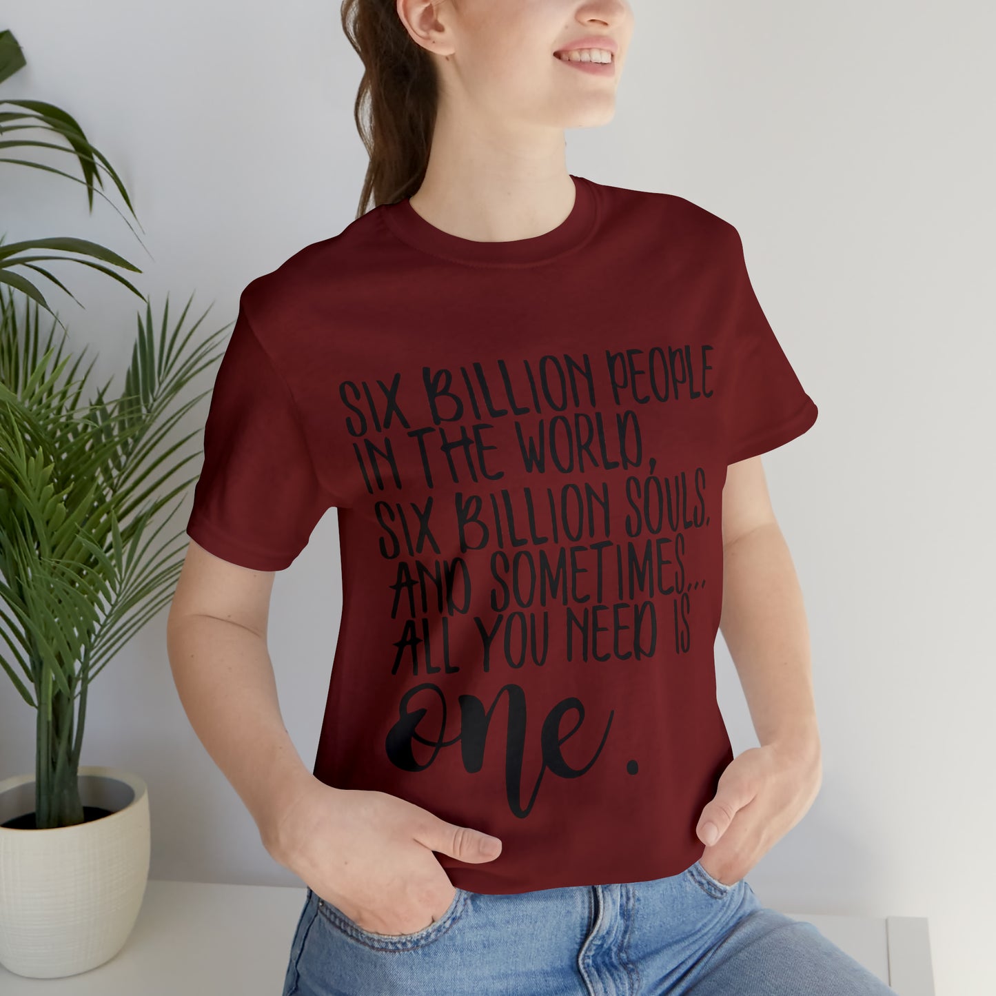 Six Billion People One Tree Hill Unisex Jersey Short Sleeve Tee