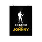 I Stand with Johnny Premium Matte Vertical Posters