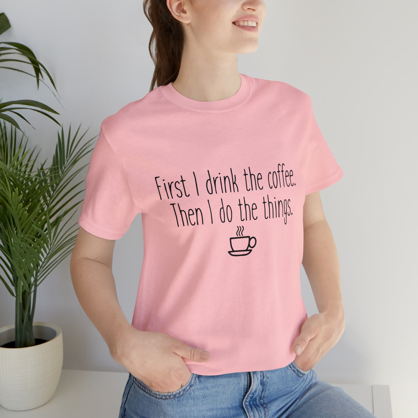 Gilmore Girls First I Drink The Coffee Unisex Jersey Short Sleeve Tee
