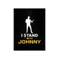 I Stand with Johnny Premium Matte Vertical Posters