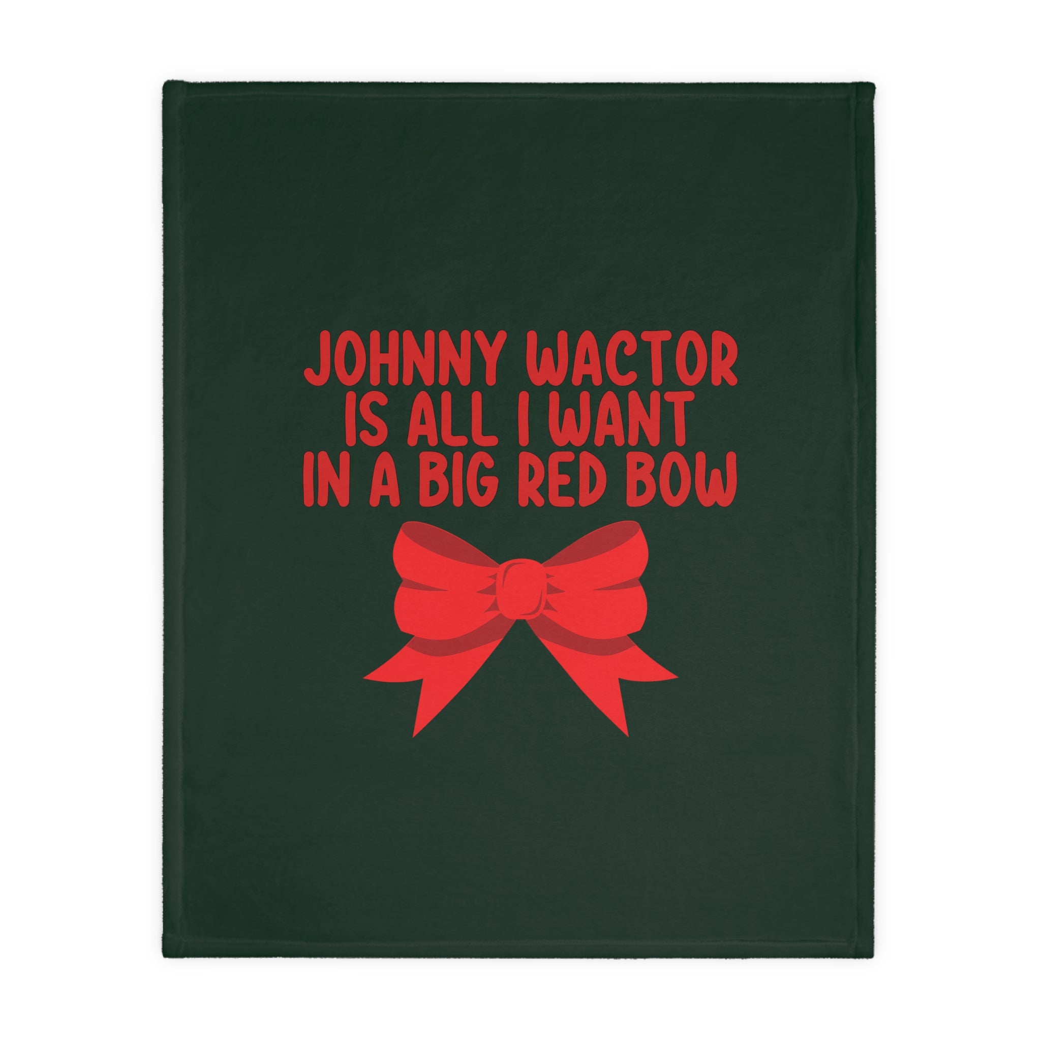Johnny Wactor is All I Want in a Big Red Bow Velveteen Minky Blanket (Two-sided print)