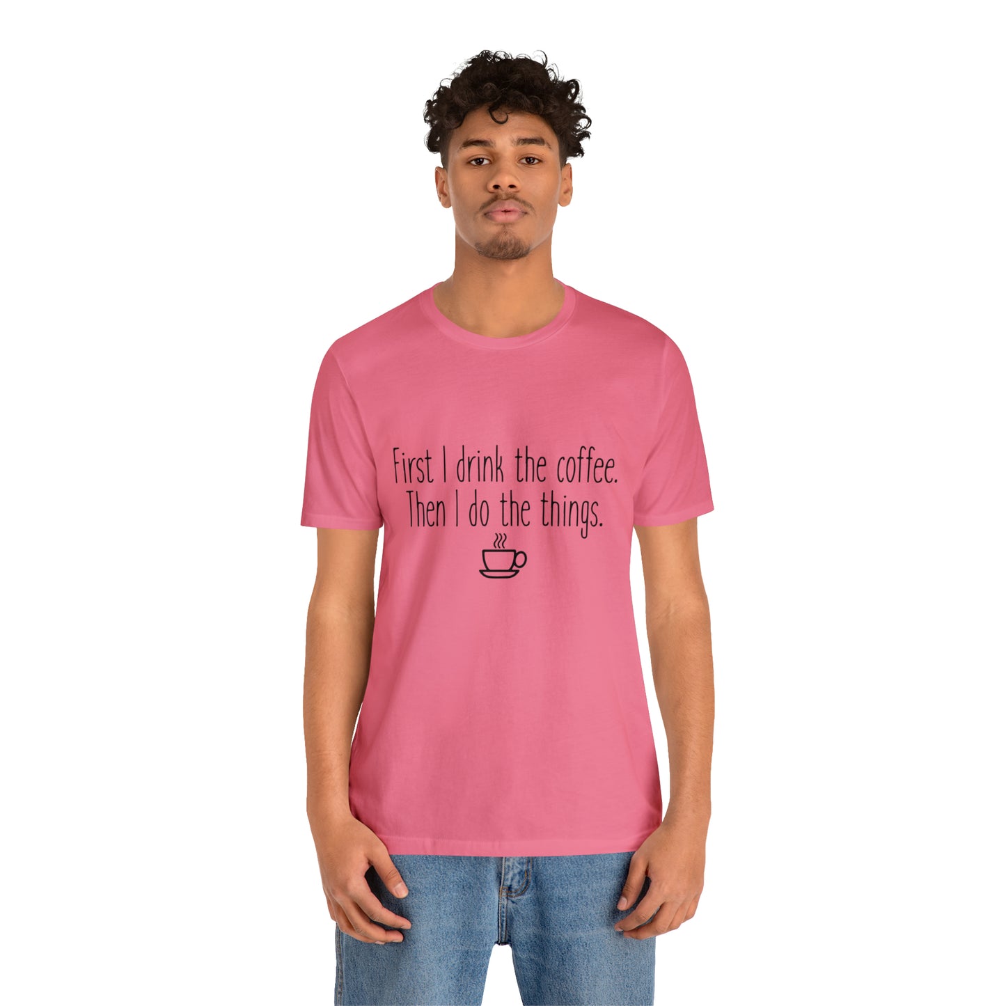 Gilmore Girls First I Drink The Coffee Unisex Jersey Short Sleeve Tee