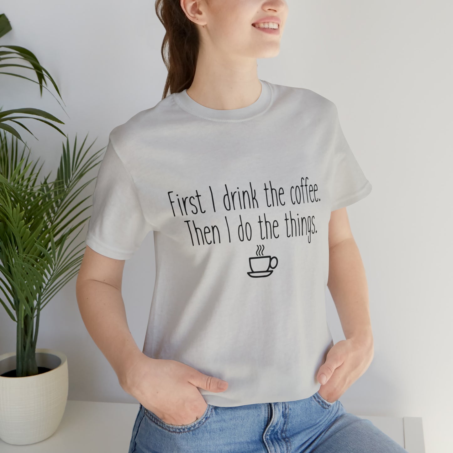 Gilmore Girls First I Drink The Coffee Unisex Jersey Short Sleeve Tee
