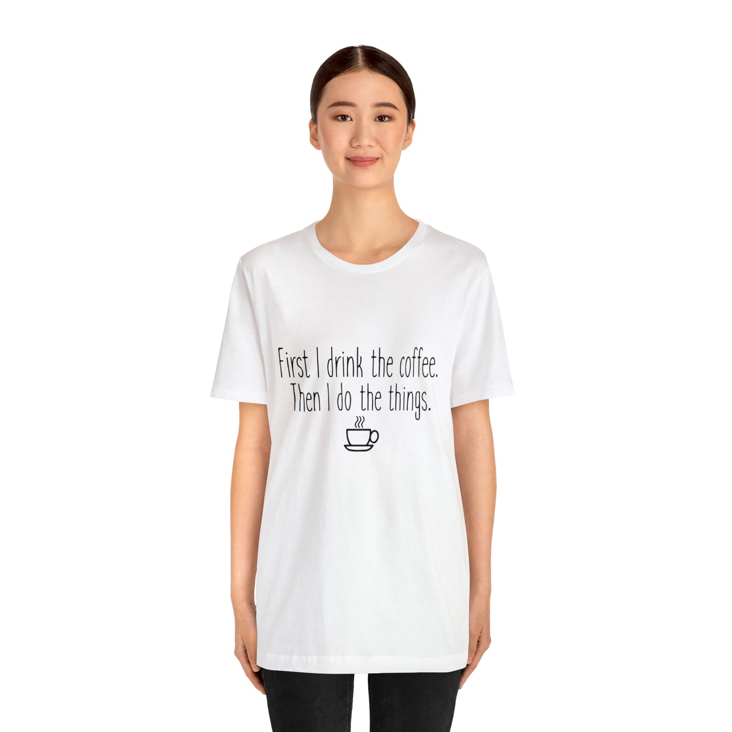 Gilmore Girls First I Drink The Coffee Unisex Jersey Short Sleeve Tee