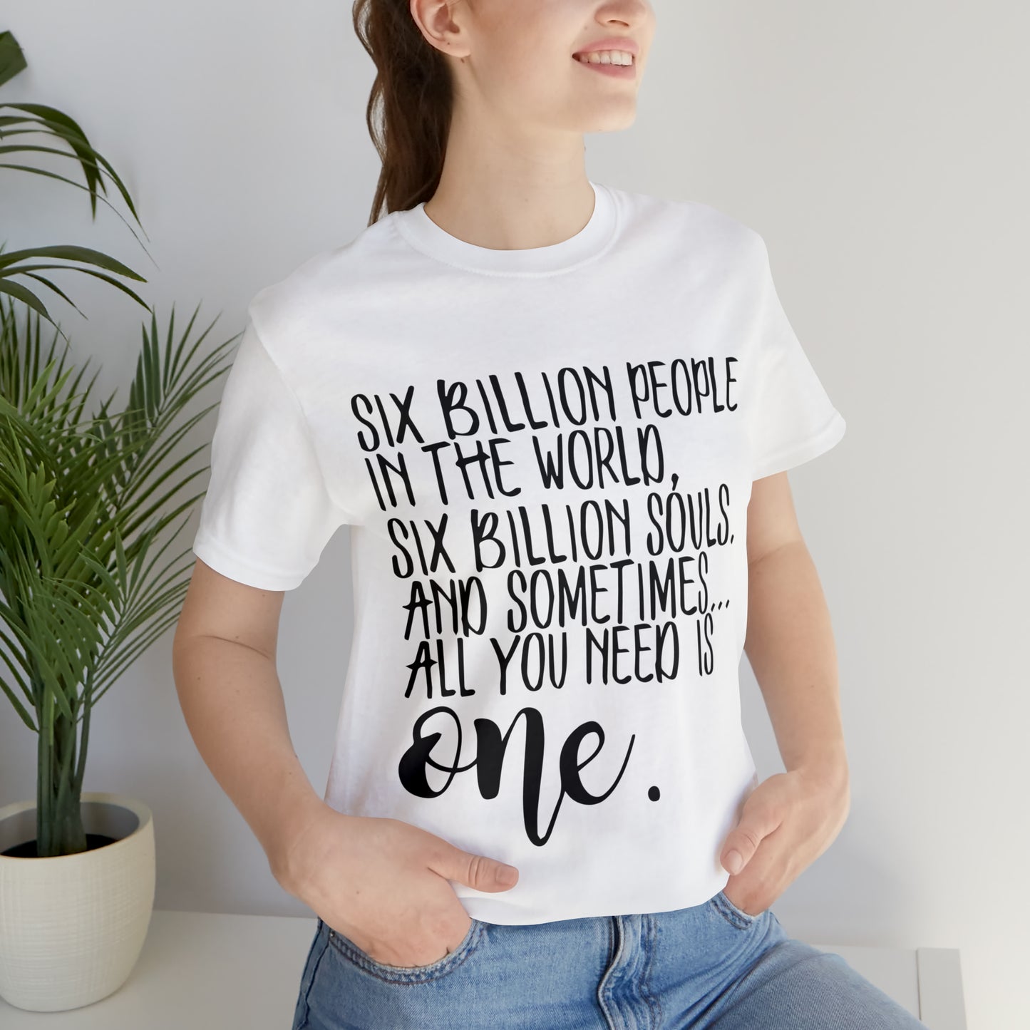 Six Billion People One Tree Hill Unisex Jersey Short Sleeve Tee