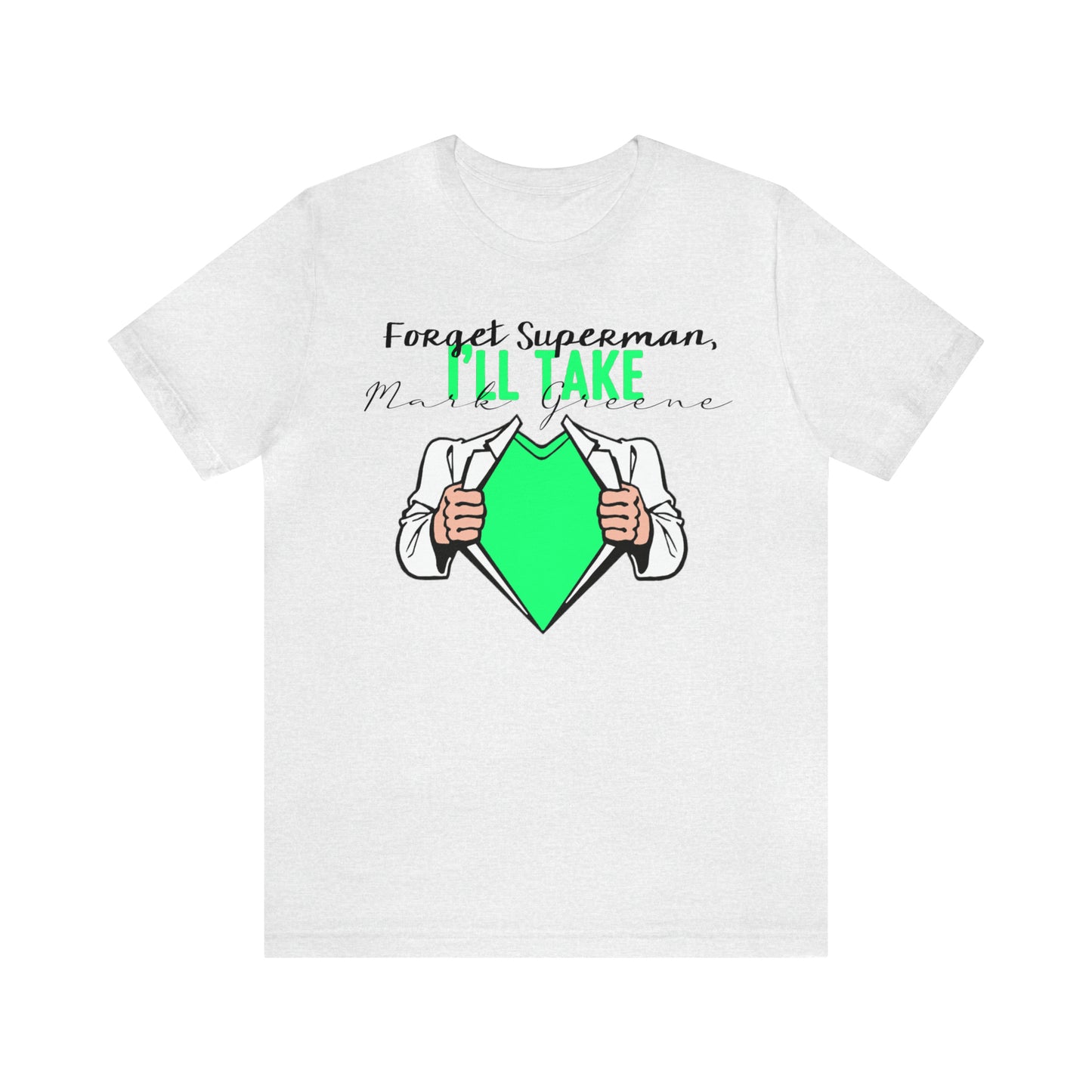 Forget Superman, I'll Take Mark Greene Unisex Jersey Short Sleeve Tee