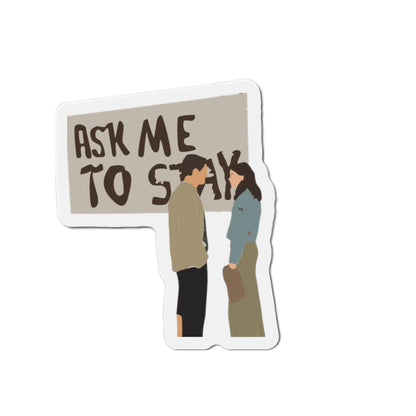 Ask Me To Stay Dawson's Creek Die-Cut Magnets