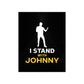 I Stand with Johnny Premium Matte Vertical Posters