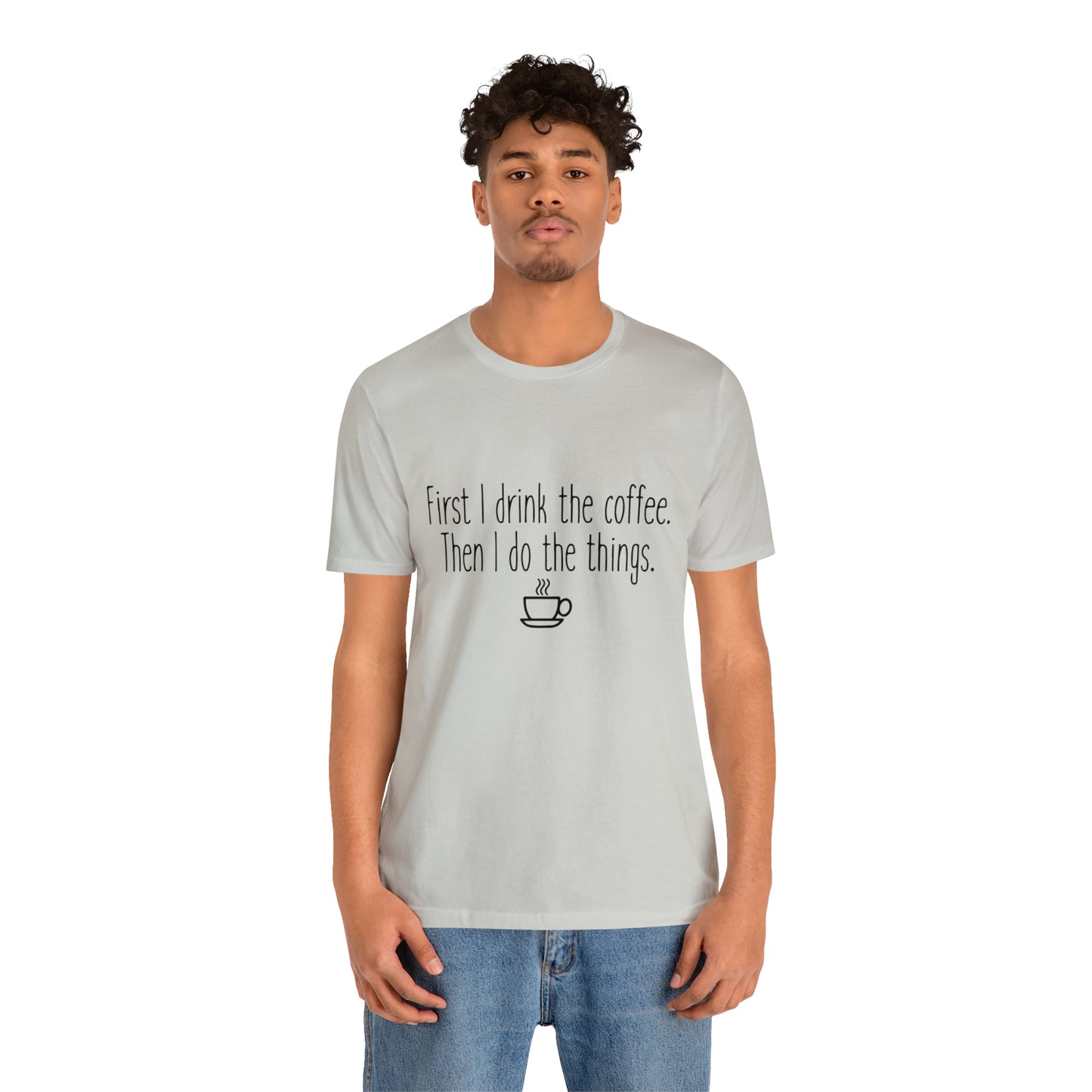 Gilmore Girls First I Drink The Coffee Unisex Jersey Short Sleeve Tee