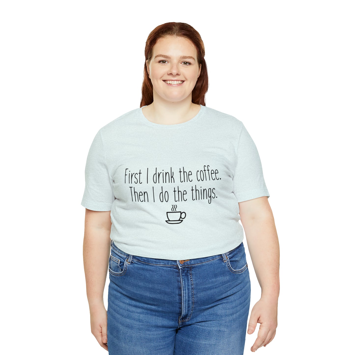 Gilmore Girls First I Drink The Coffee Unisex Jersey Short Sleeve Tee