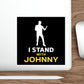 I Stand With Johnny Die-Cut Stickers