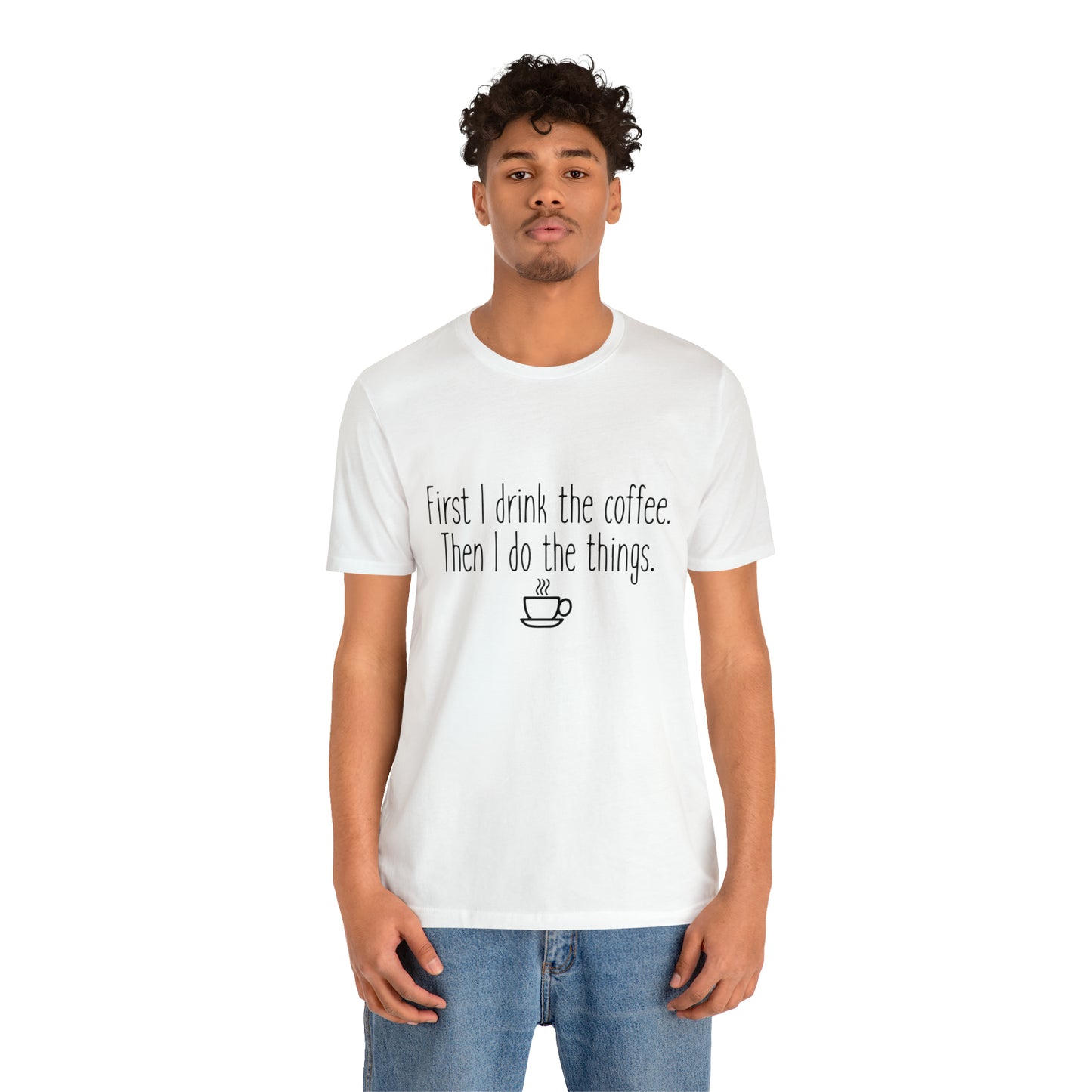 Gilmore Girls First I Drink The Coffee Unisex Jersey Short Sleeve Tee