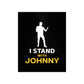 I Stand with Johnny Premium Matte Vertical Posters