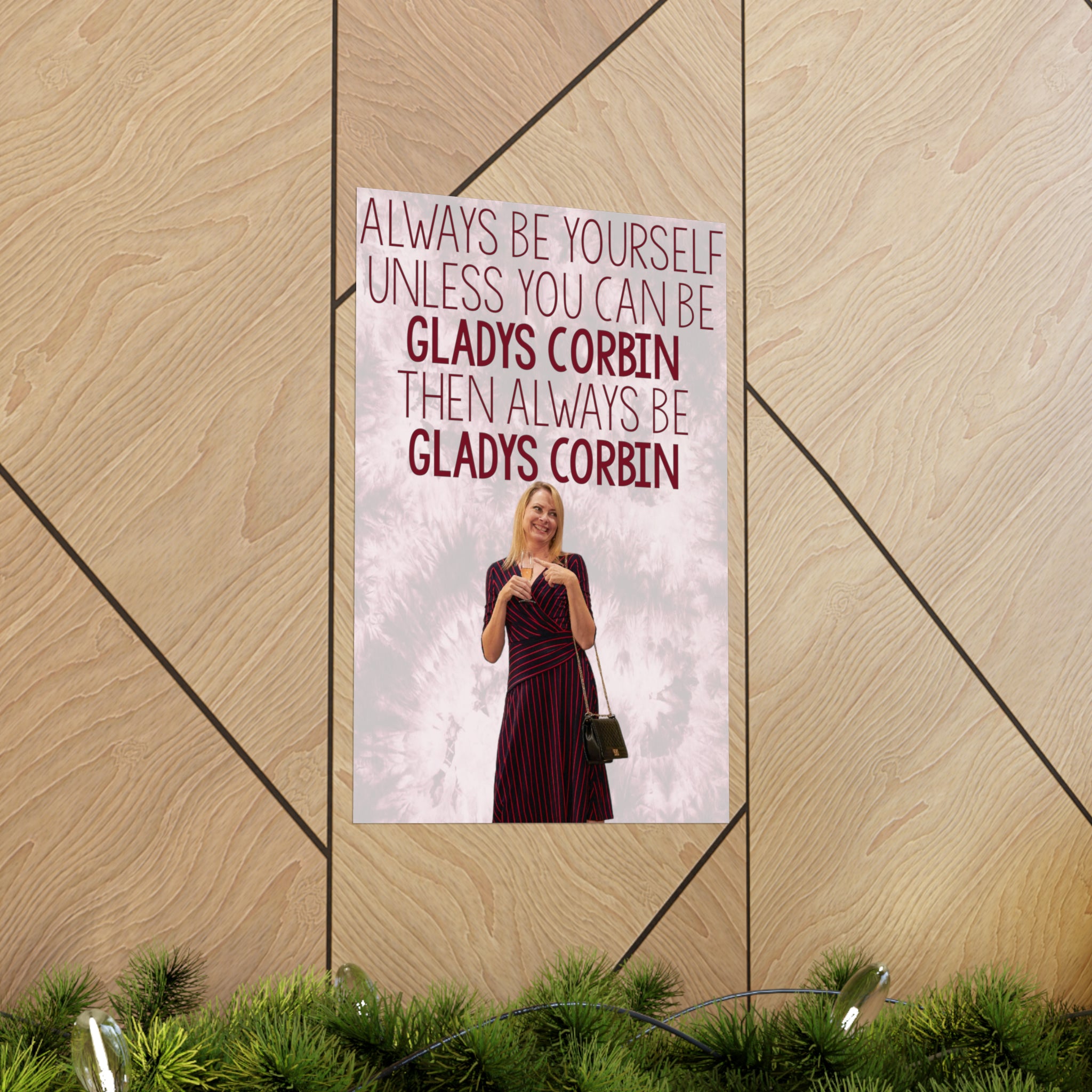 Always Be Gladys Corbin Matte Vertical Poster
