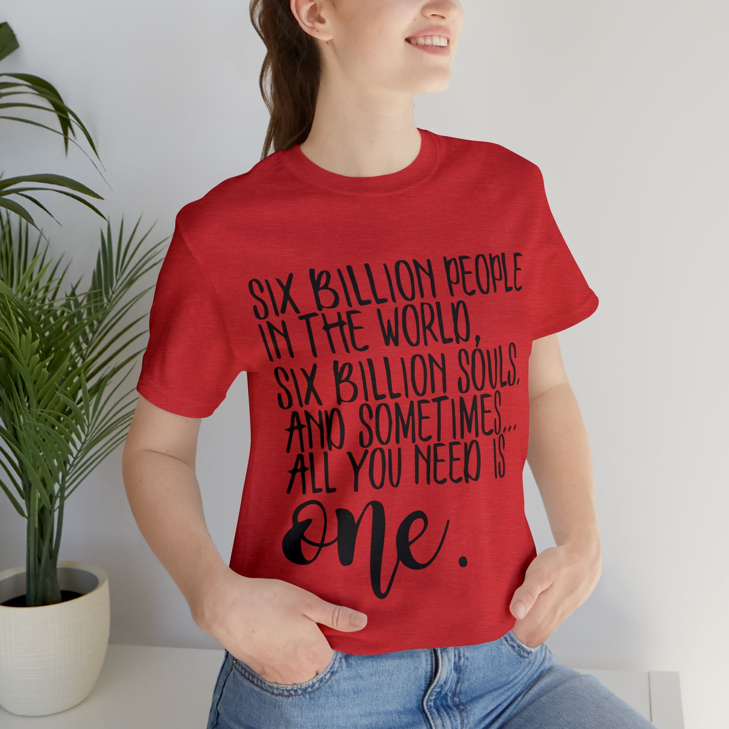 Six Billion People One Tree Hill Unisex Jersey Short Sleeve Tee