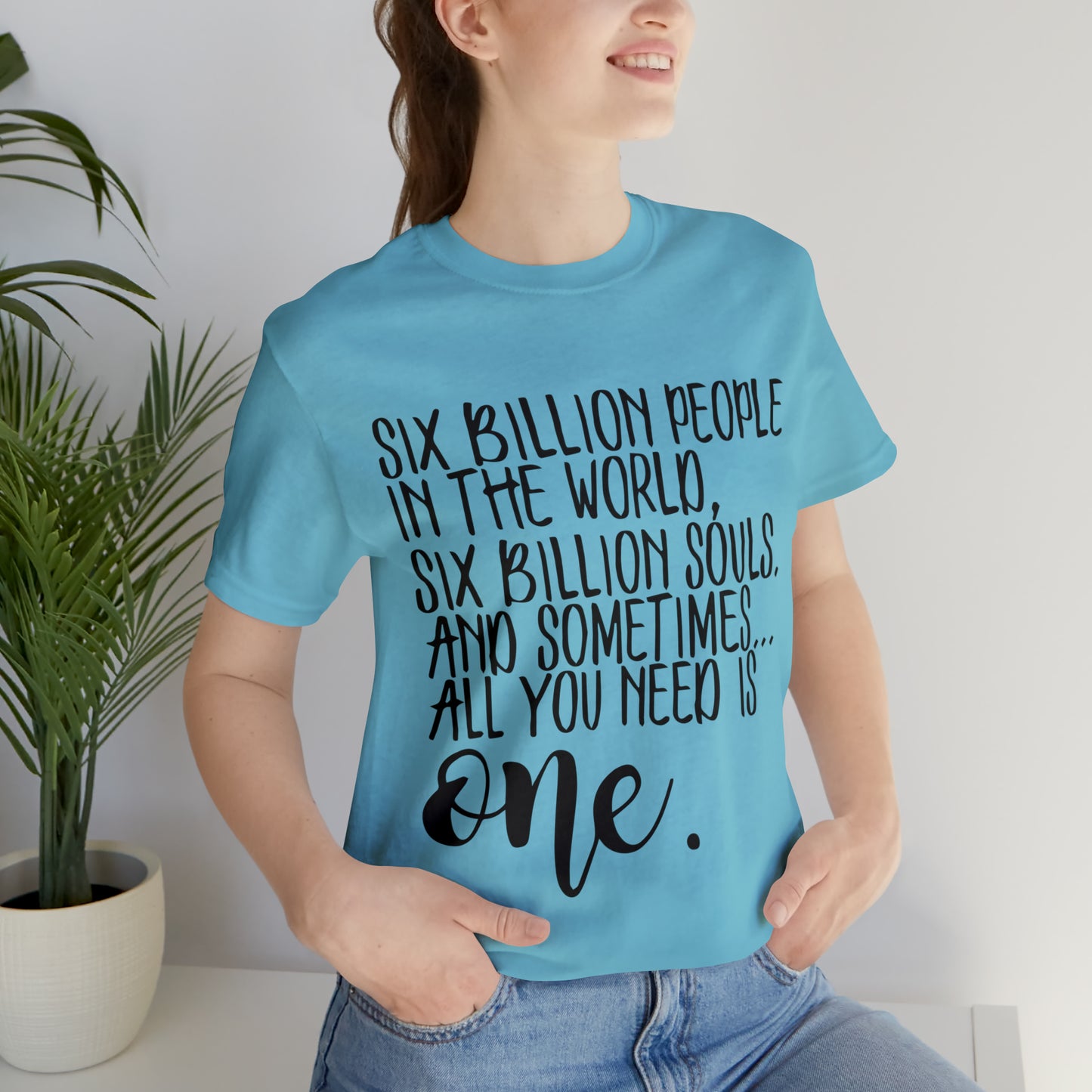 Six Billion People One Tree Hill Unisex Jersey Short Sleeve Tee