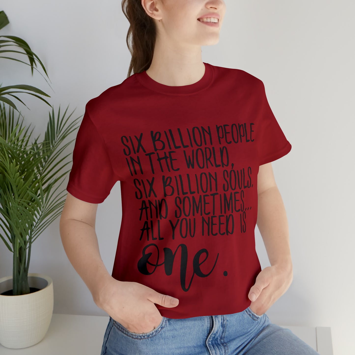 Six Billion People One Tree Hill Unisex Jersey Short Sleeve Tee