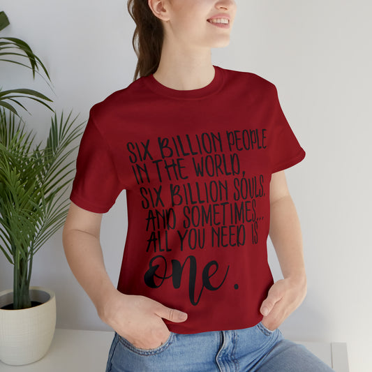Six Billion People One Tree Hill Unisex Jersey Short Sleeve Tee
