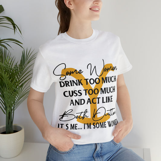 Beth Dutton Some Women Yellowstone Unisex Jersey Short Sleeve Tee