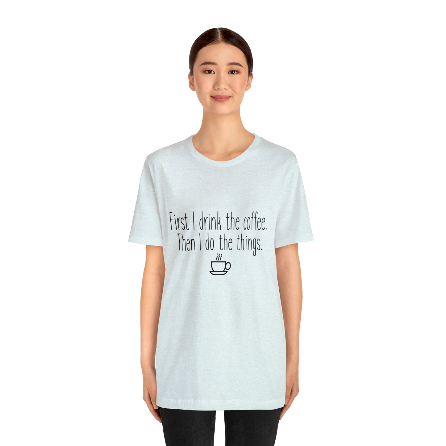 Gilmore Girls First I Drink The Coffee Unisex Jersey Short Sleeve Tee