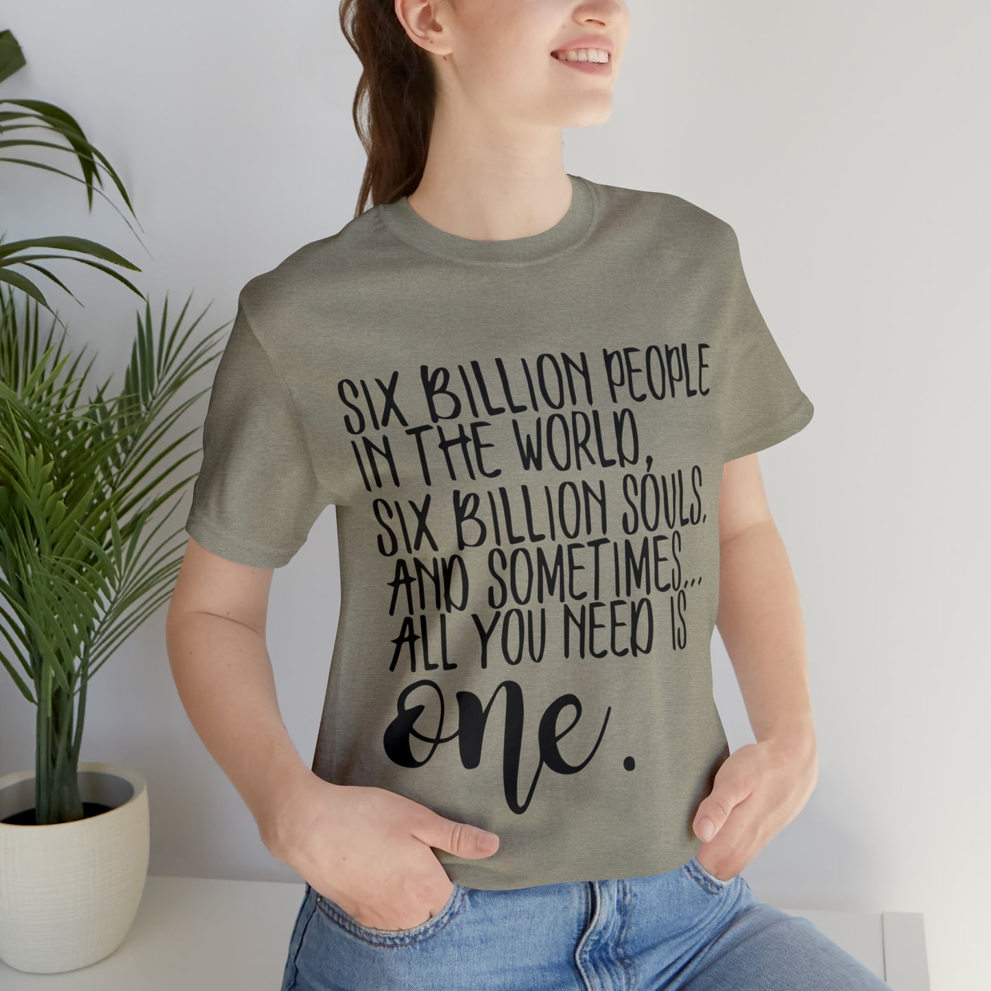 Six Billion People One Tree Hill Unisex Jersey Short Sleeve Tee