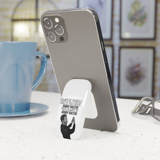 Always be Johnny Wactor Phone Grip - Stylish Click-On Stand