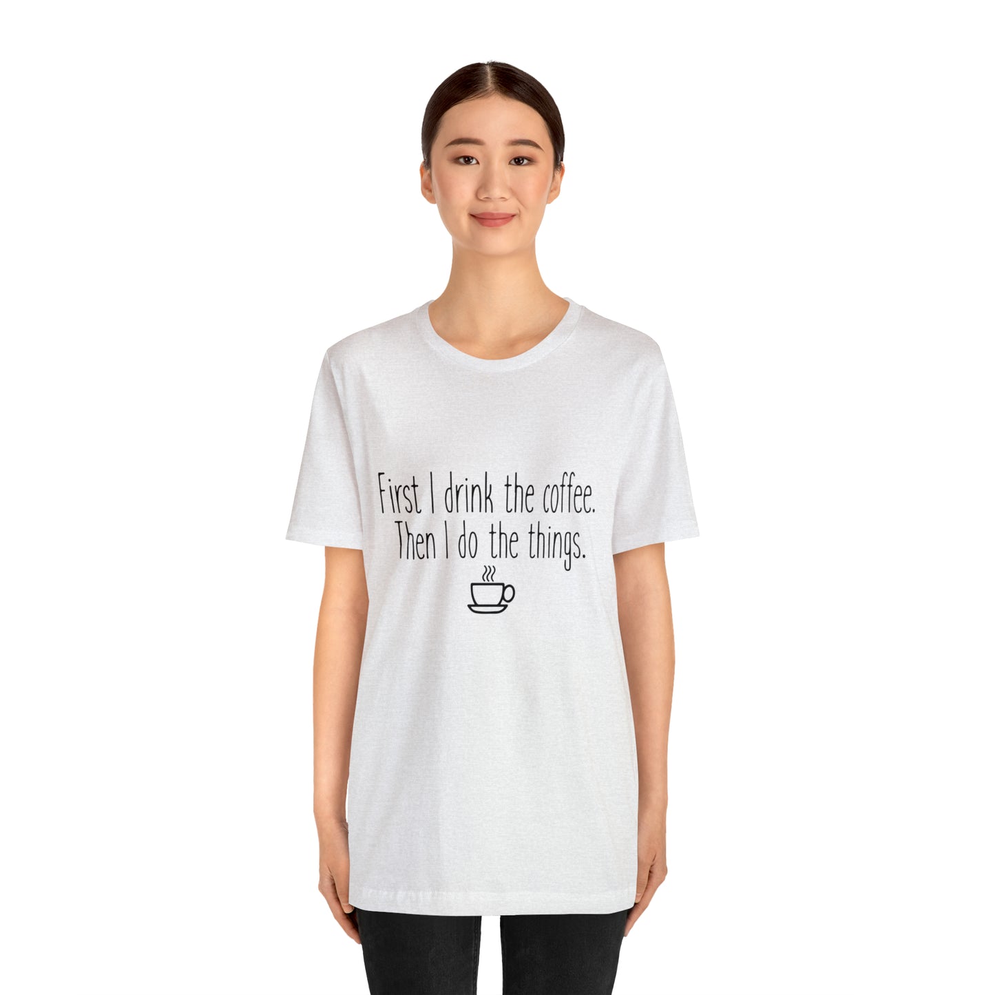 Gilmore Girls First I Drink The Coffee Unisex Jersey Short Sleeve Tee