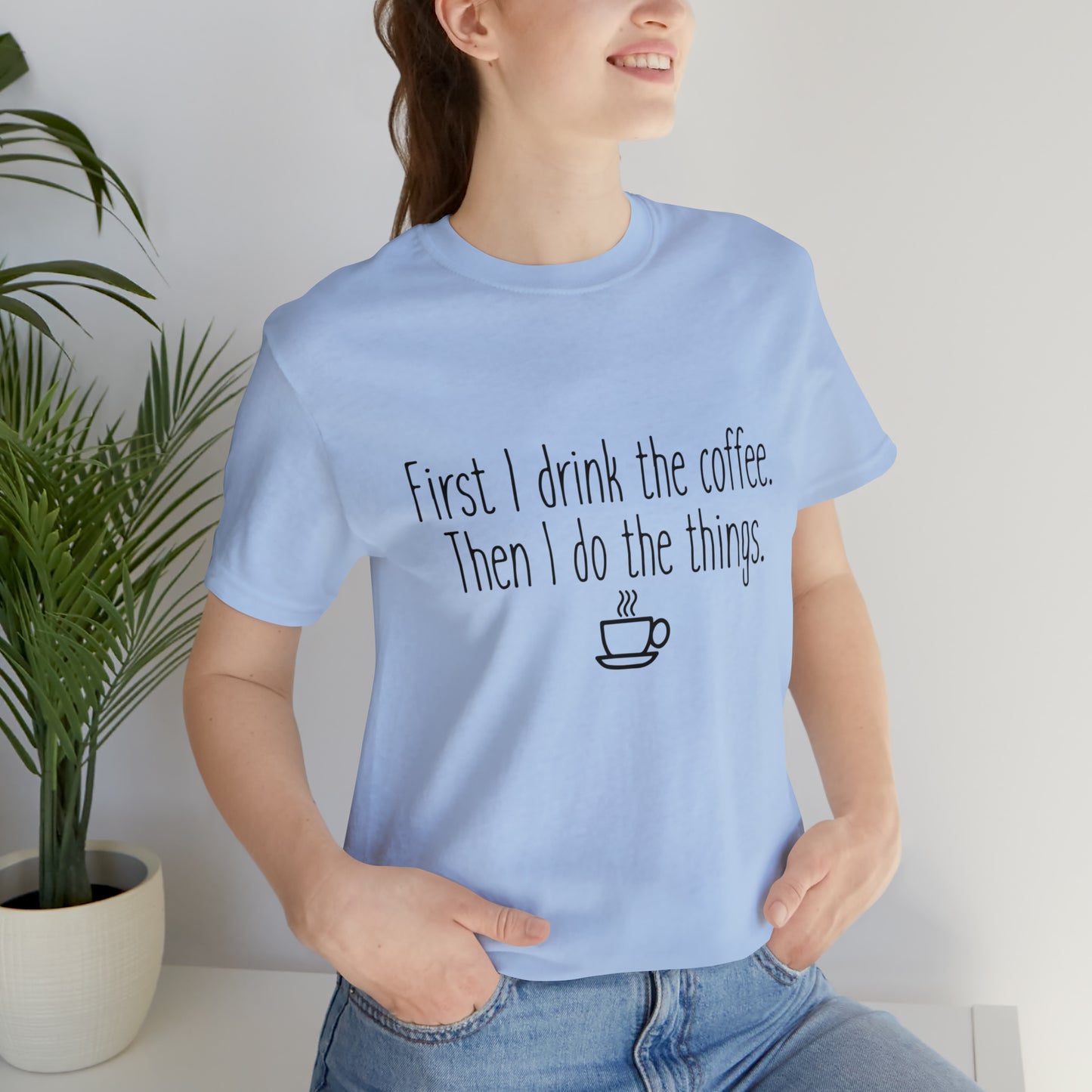 Gilmore Girls First I Drink The Coffee Unisex Jersey Short Sleeve Tee