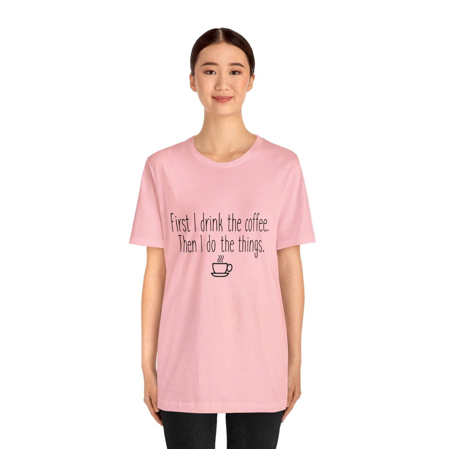 Gilmore Girls First I Drink The Coffee Unisex Jersey Short Sleeve Tee