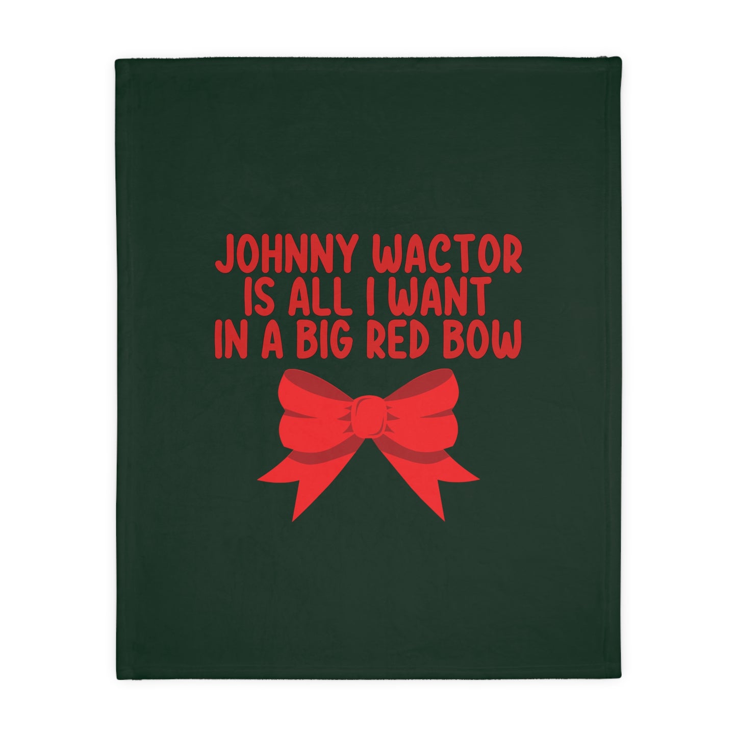 Johnny Wactor is All I Want in a Big Red Bow Velveteen Minky Blanket (Two-sided print)