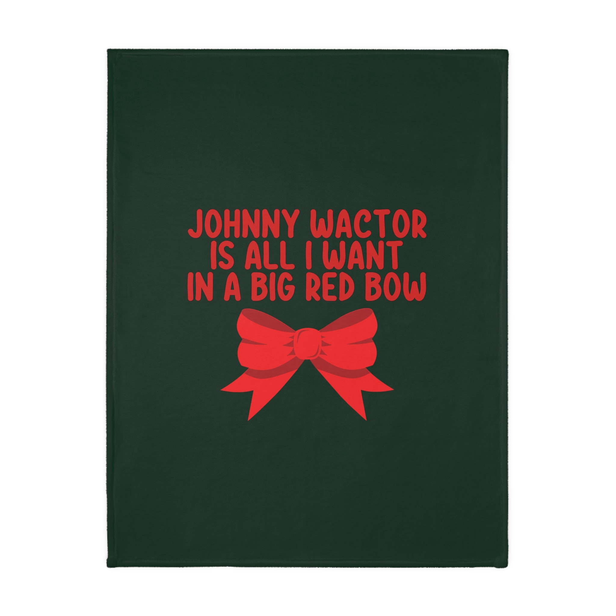 Johnny Wactor is All I Want in a Big Red Bow Velveteen Minky Blanket (Two-sided print)