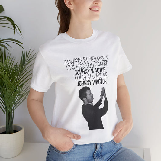 Always Be Johnny Wactor Unisex Jersey Short Sleeve Tee