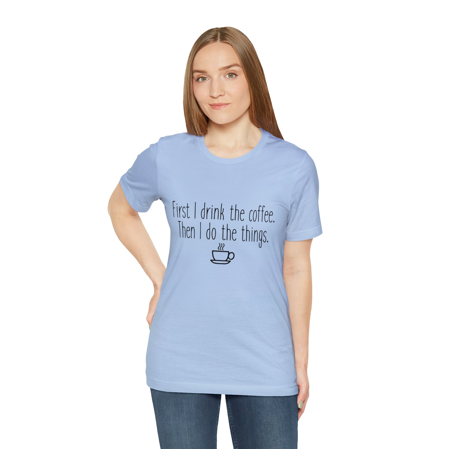 Gilmore Girls First I Drink The Coffee Unisex Jersey Short Sleeve Tee