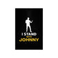 I Stand with Johnny Premium Matte Vertical Posters