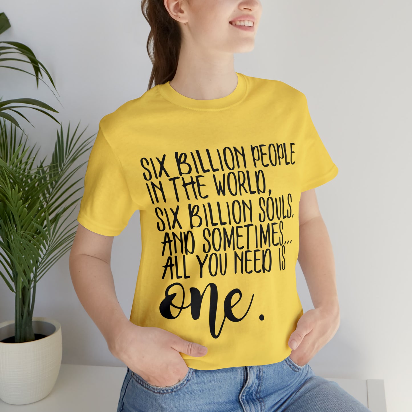 Six Billion People One Tree Hill Unisex Jersey Short Sleeve Tee