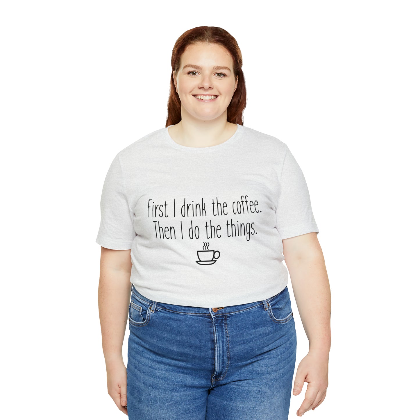 Gilmore Girls First I Drink The Coffee Unisex Jersey Short Sleeve Tee