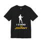 I Stand For Johnny Unisex Jersey Short Sleeve Tee