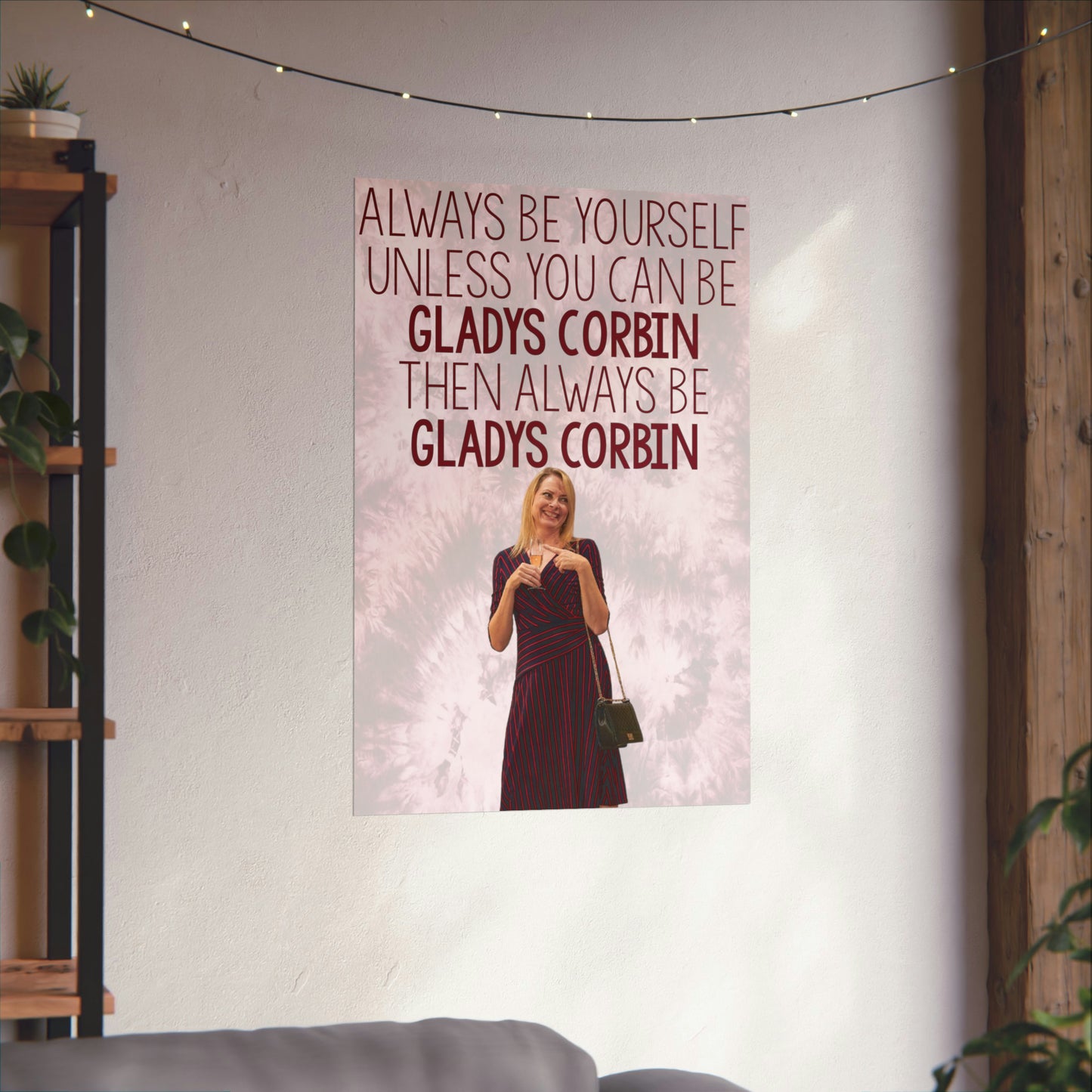 Always Be Gladys Corbin Matte Vertical Poster