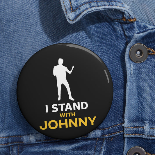 I Stand With Johnny Custom Pin Button