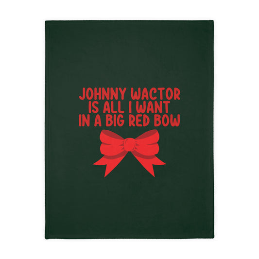 Johnny Wactor is All I Want in a Big Red Bow Velveteen Minky Blanket (Two-sided print)