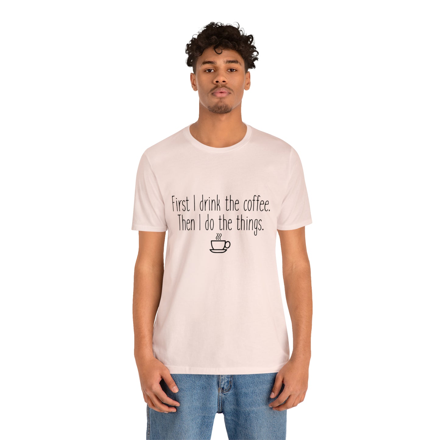 Gilmore Girls First I Drink The Coffee Unisex Jersey Short Sleeve Tee