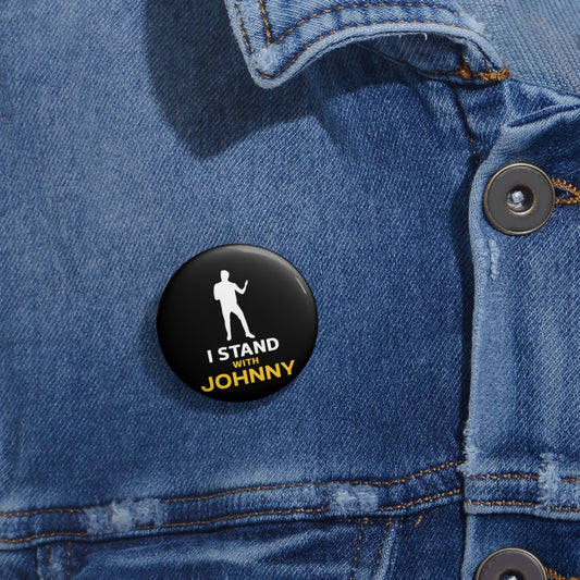 I Stand With Johnny Custom Pin Button