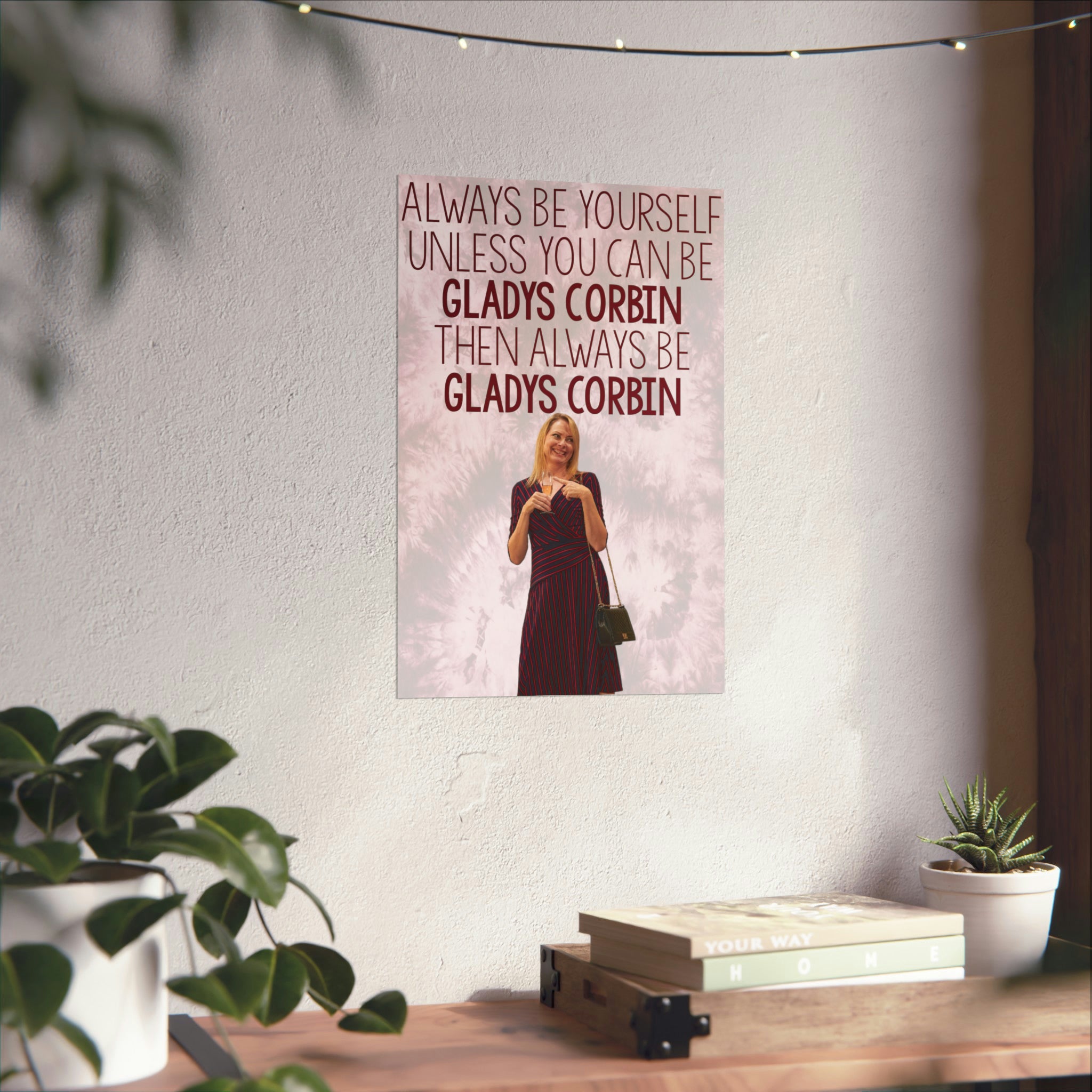 Always Be Gladys Corbin Matte Vertical Poster