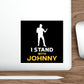 I Stand With Johnny Die-Cut Stickers