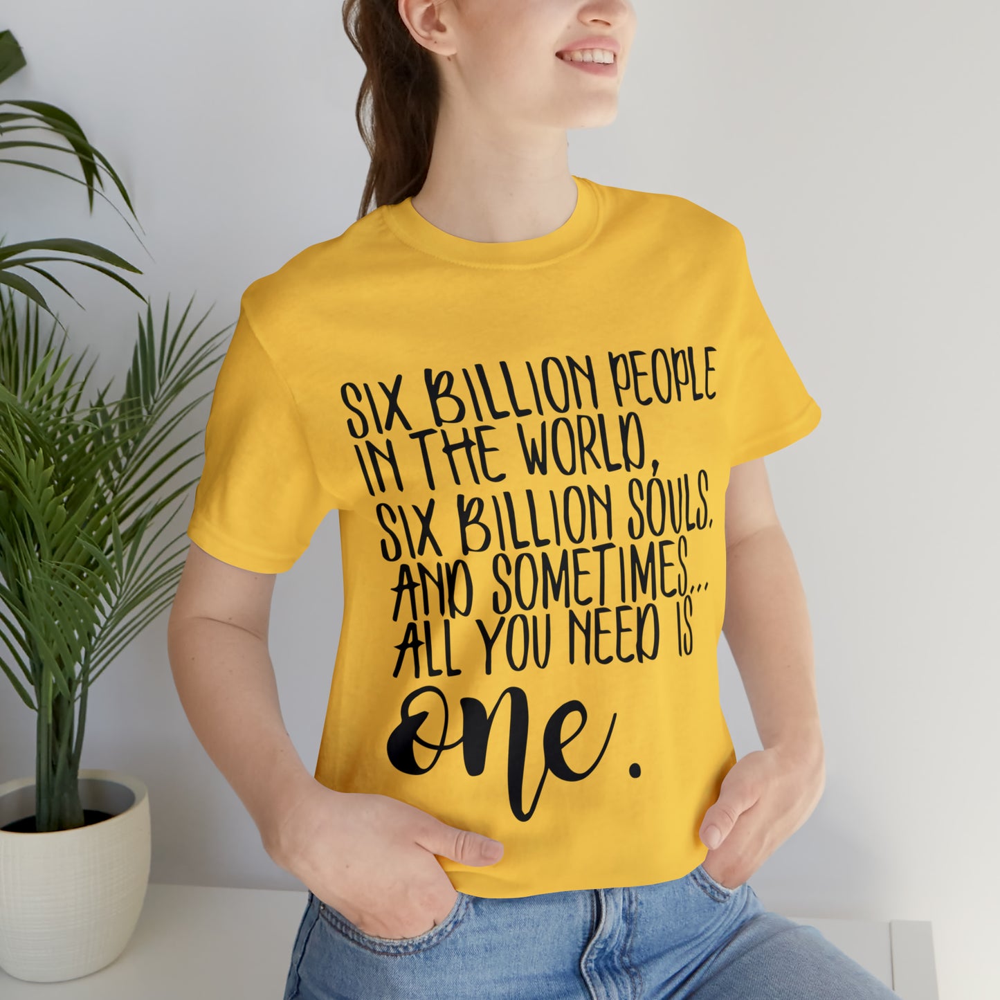 Six Billion People One Tree Hill Unisex Jersey Short Sleeve Tee