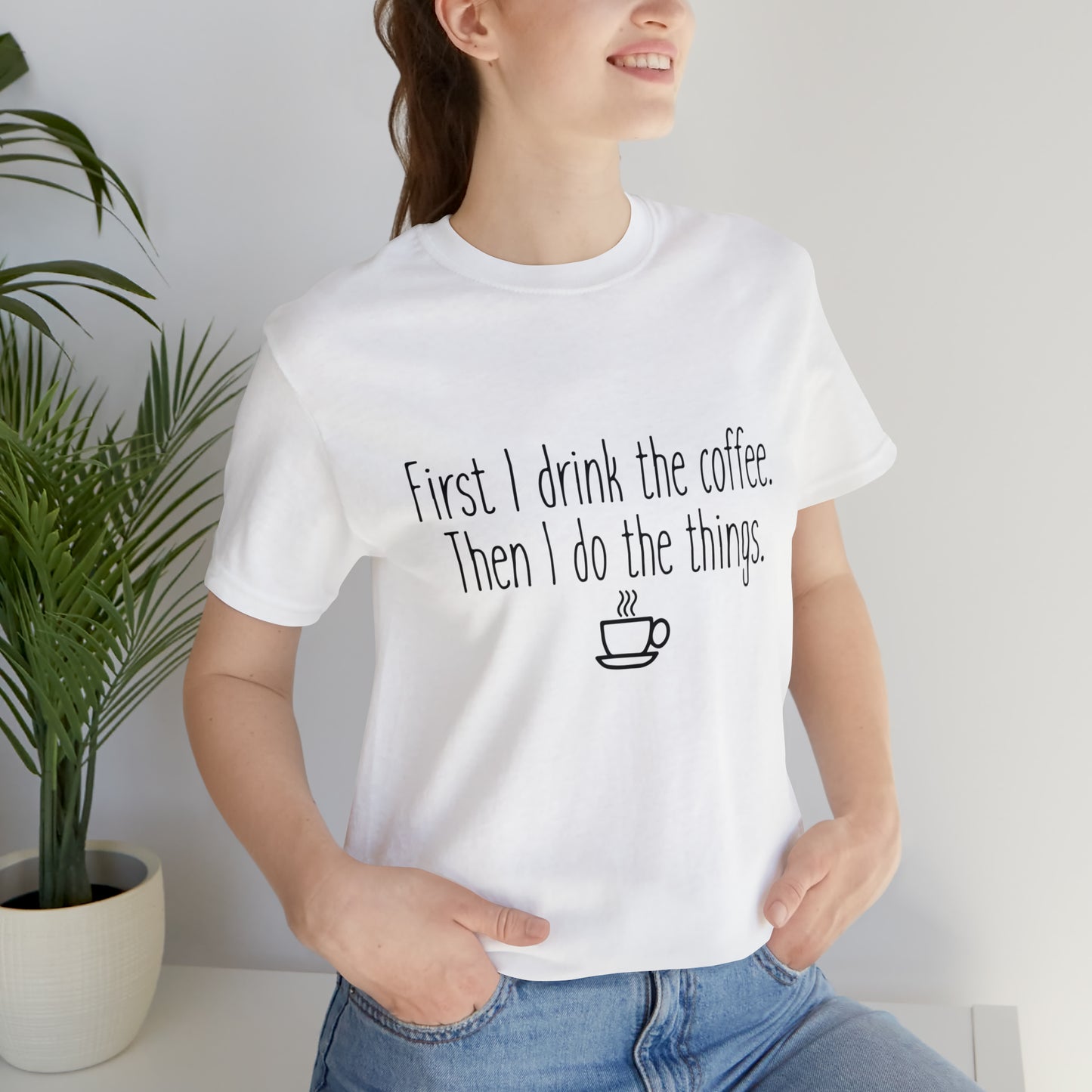 Gilmore Girls First I Drink The Coffee Unisex Jersey Short Sleeve Tee
