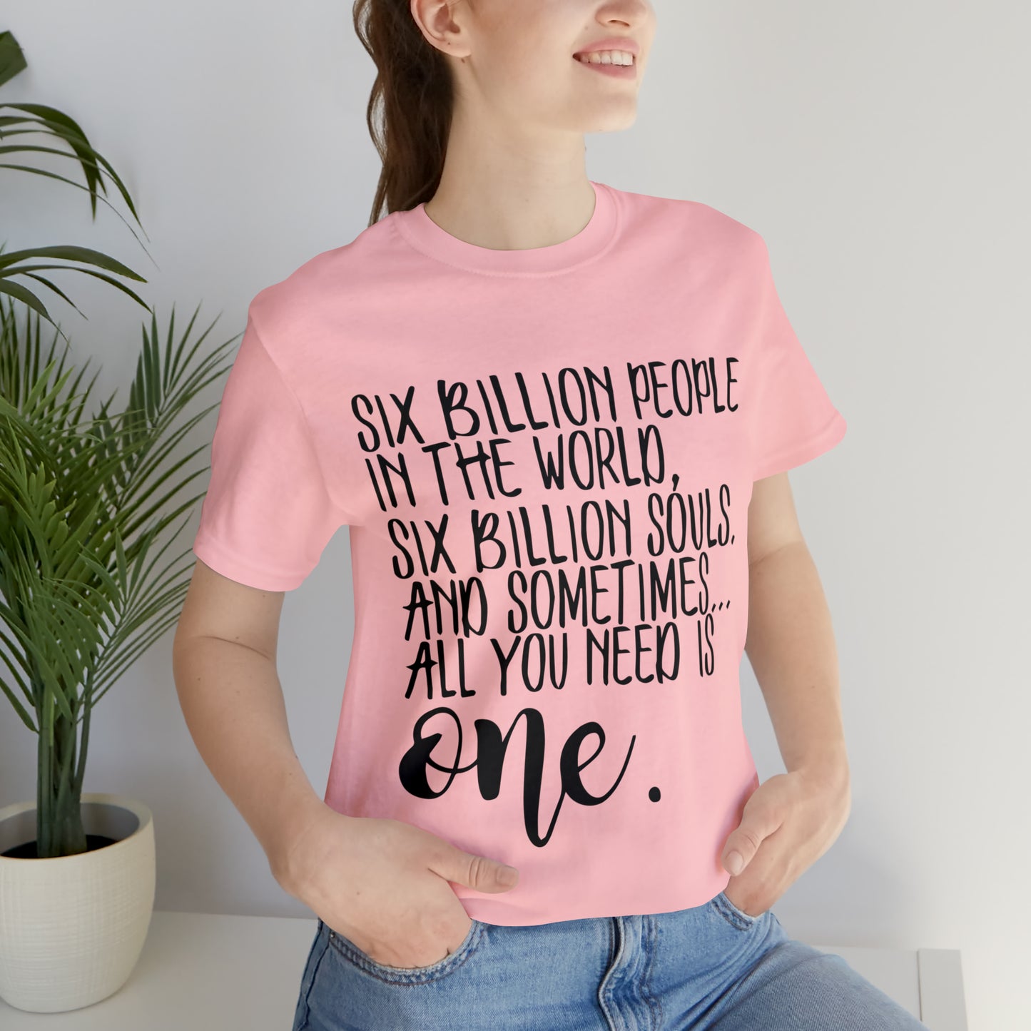 Six Billion People One Tree Hill Unisex Jersey Short Sleeve Tee
