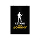 I Stand with Johnny Premium Matte Vertical Posters