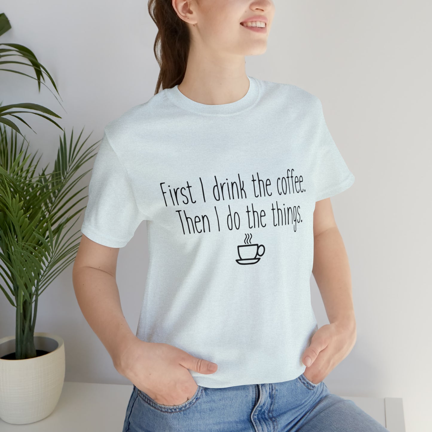 Gilmore Girls First I Drink The Coffee Unisex Jersey Short Sleeve Tee